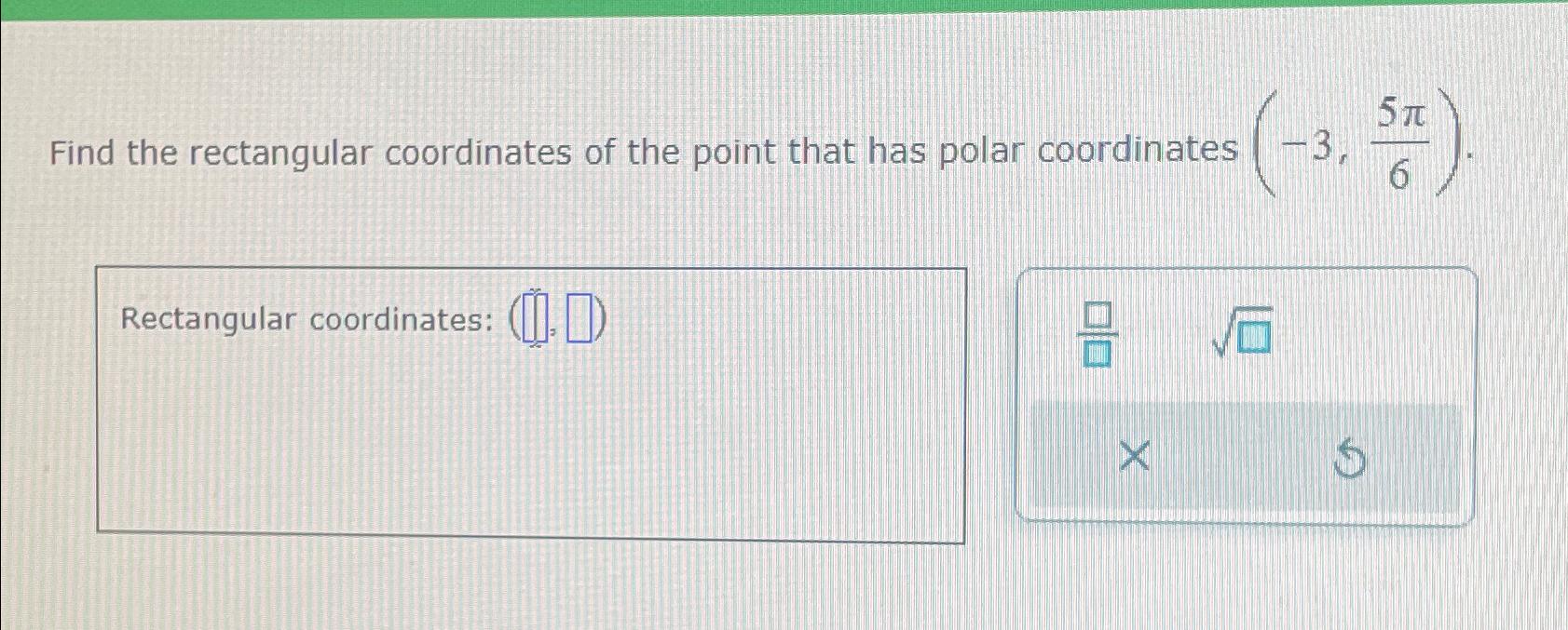 Solved Find the rectangular coordinates of the point that | Chegg.com