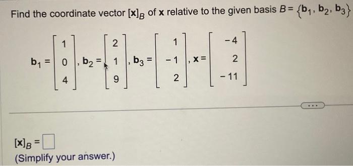 Solved Find the coordinate vector [x]B of x relative to the | Chegg.com