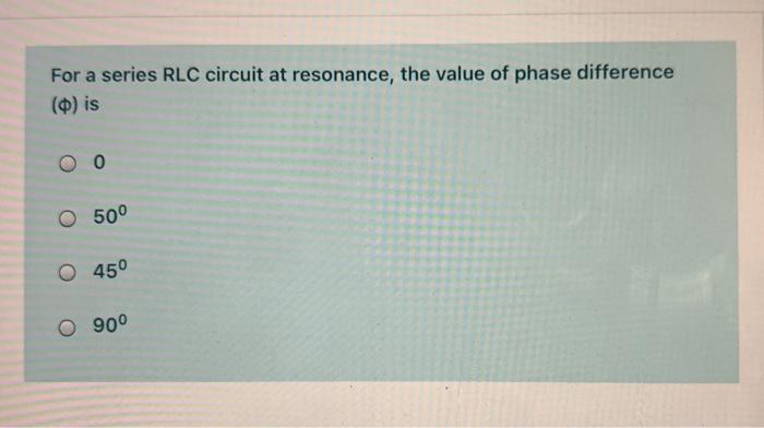 Solved For a series RLC circuit at resonance, the value of | Chegg.com