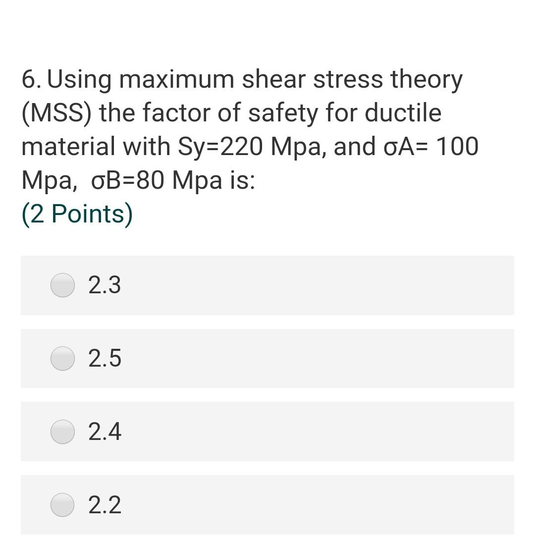 Solved 6. Using maximum shear stress theory (MSS) the factor | Chegg.com