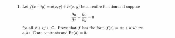 Solved + 1. Let f(x + iy) = u(x, y) + iv(x,y) be an entire | Chegg.com