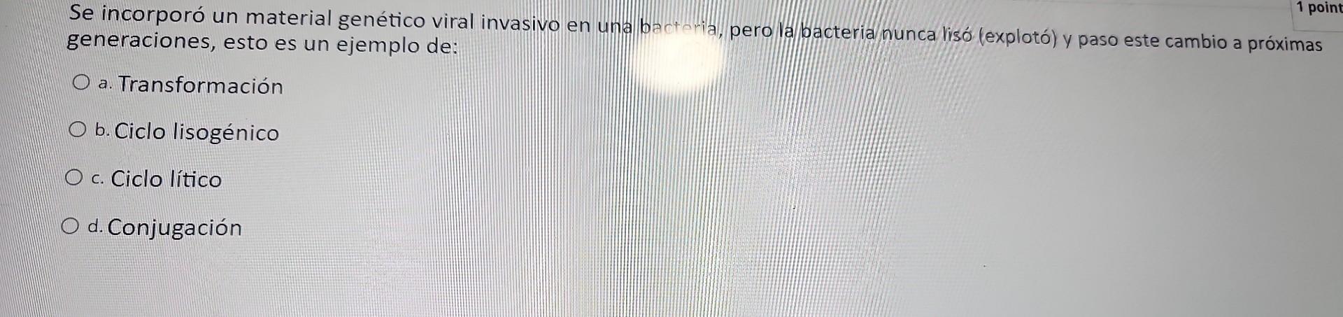 Se incorporó un material genético viral invasivo en una bact rria, pero lla bacteria nunca lisó (explotó) y paso este cambio