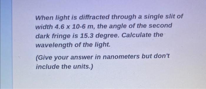 Solved When light is diffracted through a single slit of | Chegg.com