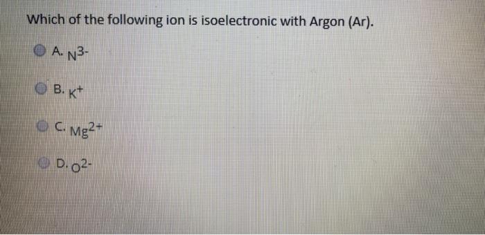 Solved Which Of The Following Ion Is Isoelectronic With | Chegg.com