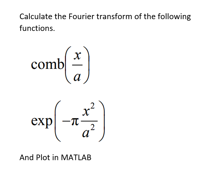 Solved Calculate the Fourier transform of the | Chegg.com image.