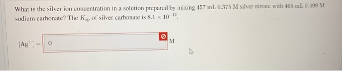 Solved What is the silver ion concentration in a solution | Chegg.com