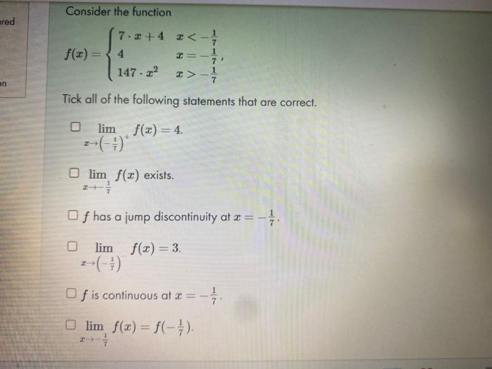 Consider the function
\[
f(x)=\left\{\begin{array}{ll}
7 \cdot x+4 & x<-\frac{1}{7} \\
4 & x=-\frac{1}{7} \\
147 \cdot x^{2} 