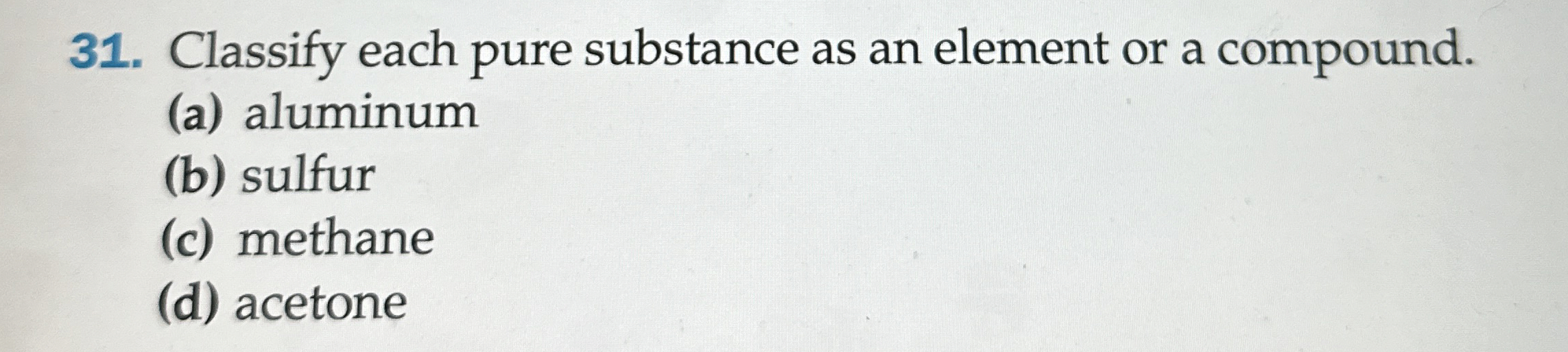 Solved Classify each pure substance as an element or a | Chegg.com