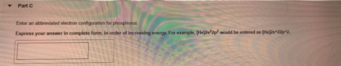Solved Part C Enter an abbreviated electron configuration | Chegg.com