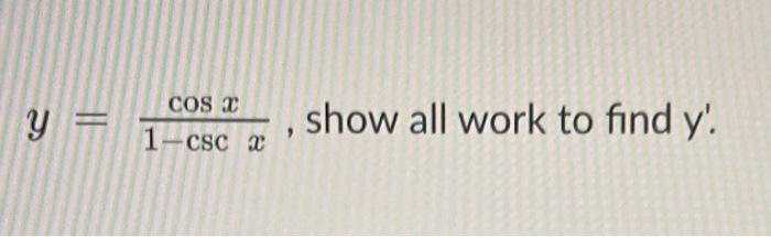 y = COS C 1-CSC 2 show all work to find y.