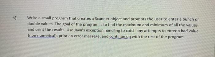 Solved 4) Write a small program that creates a Scanner | Chegg.com