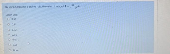 Solved By using Simpson's 5-points rule, the value of | Chegg.com