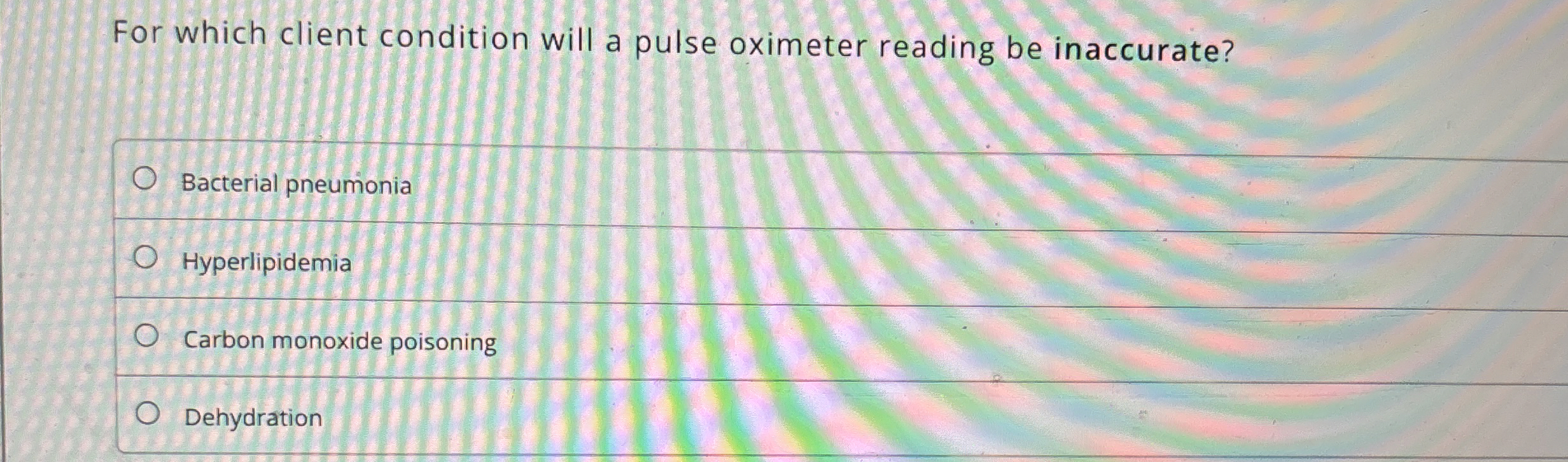 Solved For which client condition will a pulse oximeter