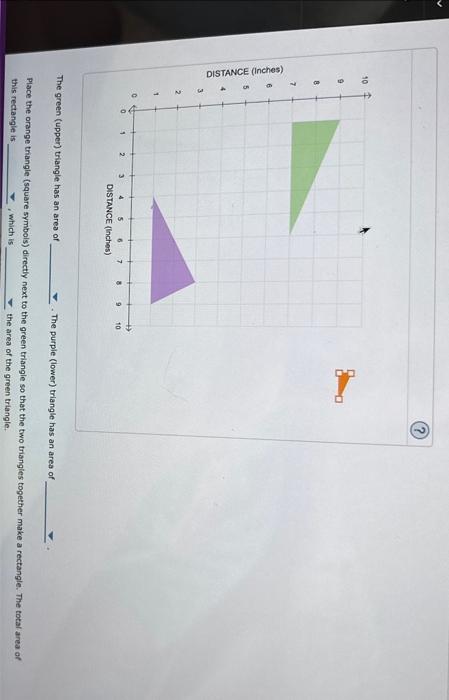 The green (upper) triangle has an area of The purple (lower) triangle has an area of
Place the orange triangle (square symbol