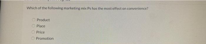 Solved Which of the following marketing mix Ps has the most | Chegg.com