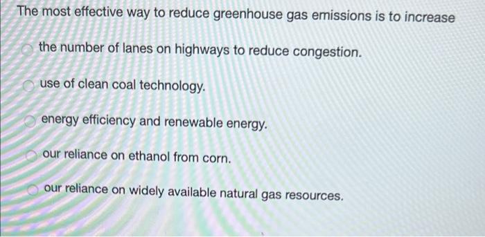 Solved The most effective way to reduce greenhouse gas | Chegg.com