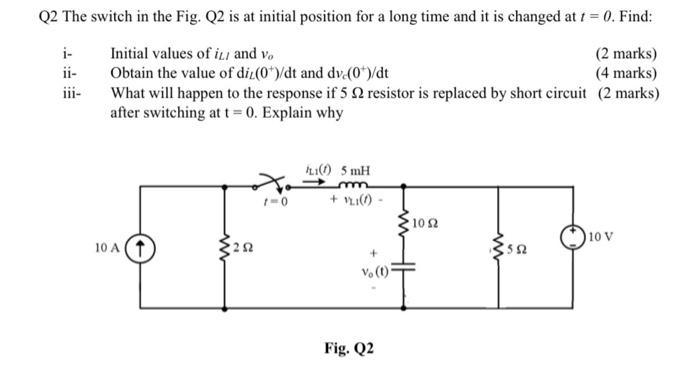 Solved Q2 The switch in the Fig. Q2 is at initial position | Chegg.com