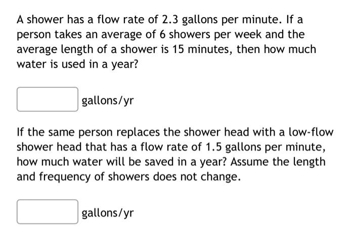 Solved A shower has a flow rate of 2.3 gallons per minute. | Chegg.com