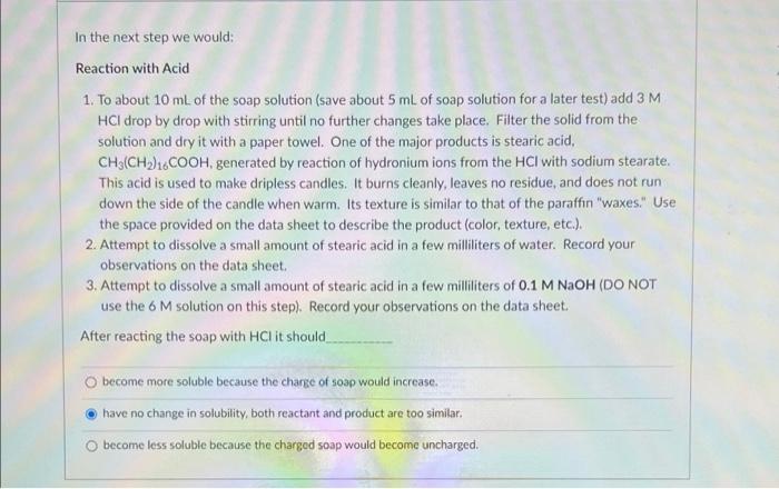 In the next step we would:
Reaction with Acid
1. To about 10 mL of the soap solution (save about 5 mL of soap solution for a 