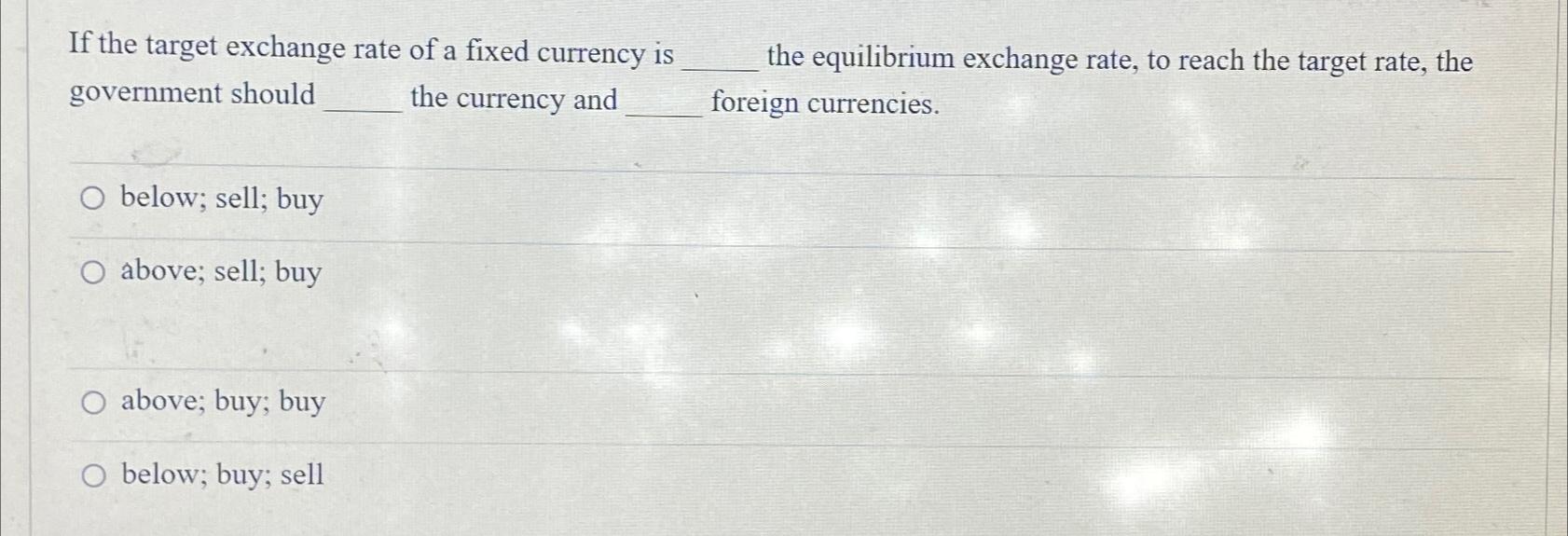 Solved If the target exchange rate of a fixed currency is