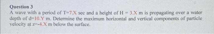 Question 3 A wave with a period of T=7.X sec and a | Chegg.com