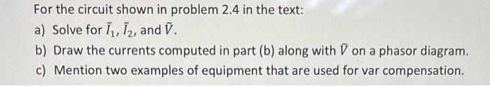 Solved 2.4 For The Single-phase Circuit Shown In Figure | Chegg.com