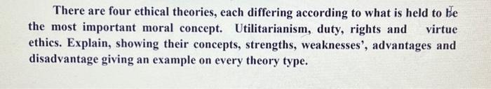 Solved There are four ethical theories, each differing | Chegg.com