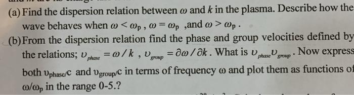 Solved (a) Find the dispersion relation between o and k in | Chegg.com