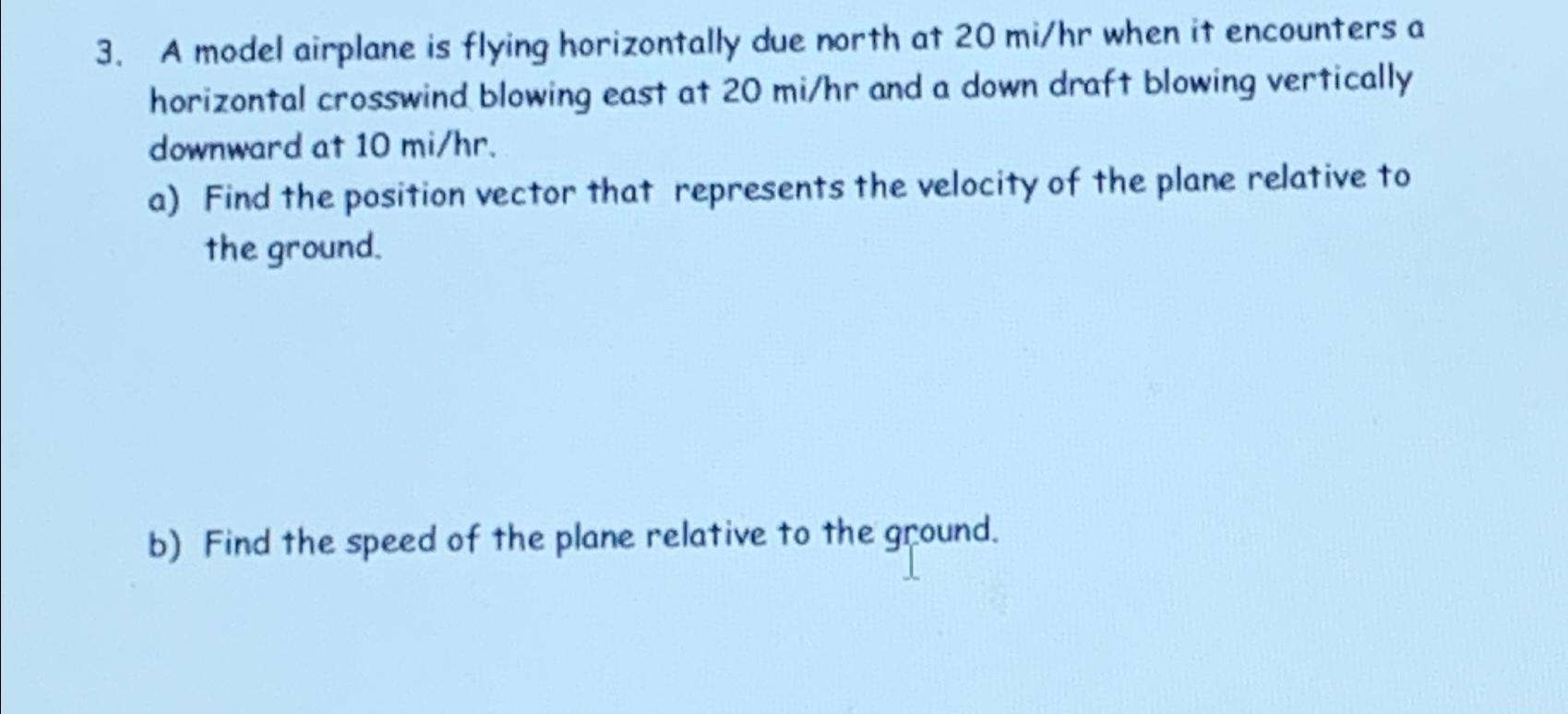 Solved A Model Airplane Is Flying Horizontally Due North At | Chegg.com