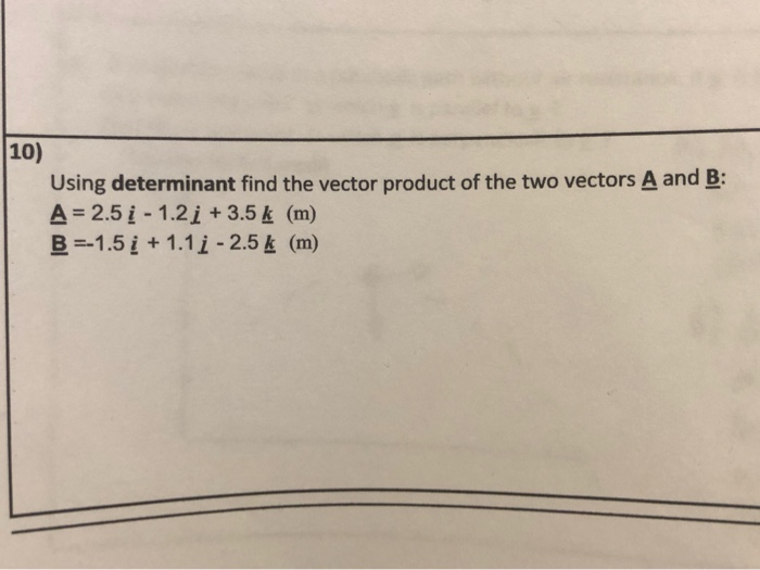 Solved | 10) Using determinant find the vector product of | Chegg.com
