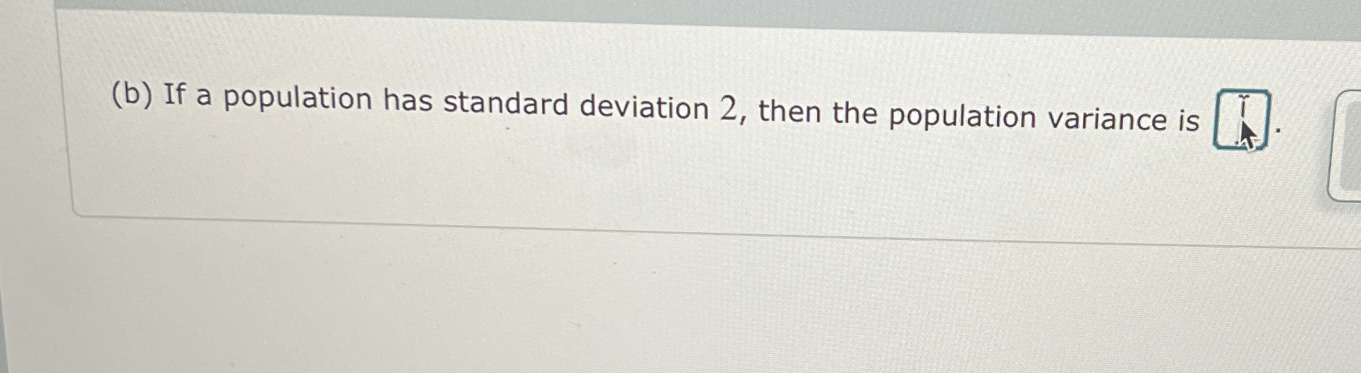Solved (b) ﻿If a population has standard deviation 2 , ﻿then | Chegg.com