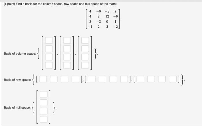 Solved (1 point) Find a basis for the column space, row | Chegg.com