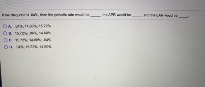 Solved If the daily rate is .04%, then the periodic rate | Chegg.com