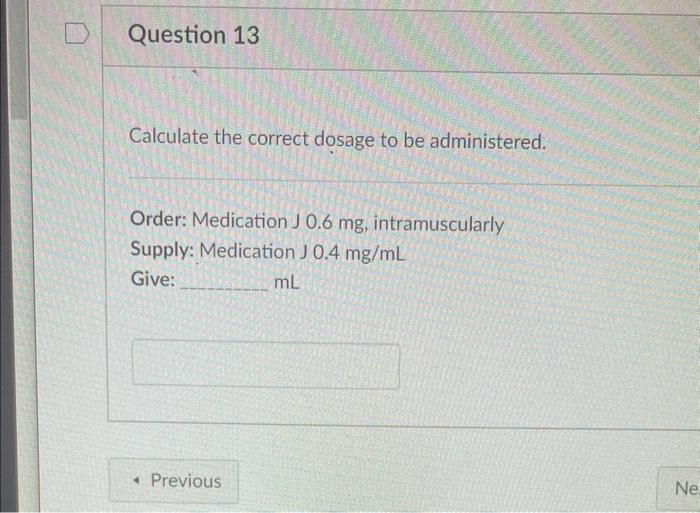 Solved Calculate the correct dosage to be administered.