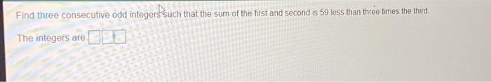 Solved Find three consecutive odd integers such that the sum | Chegg.com