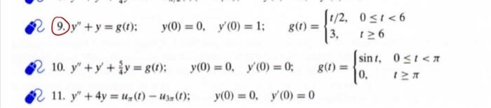 y+y = g(t); 2 10. y+y+ y = g(t); 2 11. y +4y= U₂ (1) - Uz(t); y(0) = 0, y(0) = 1; g(t) = y(0) = 0, y(0) = 0; [1/2, 0≤1<6