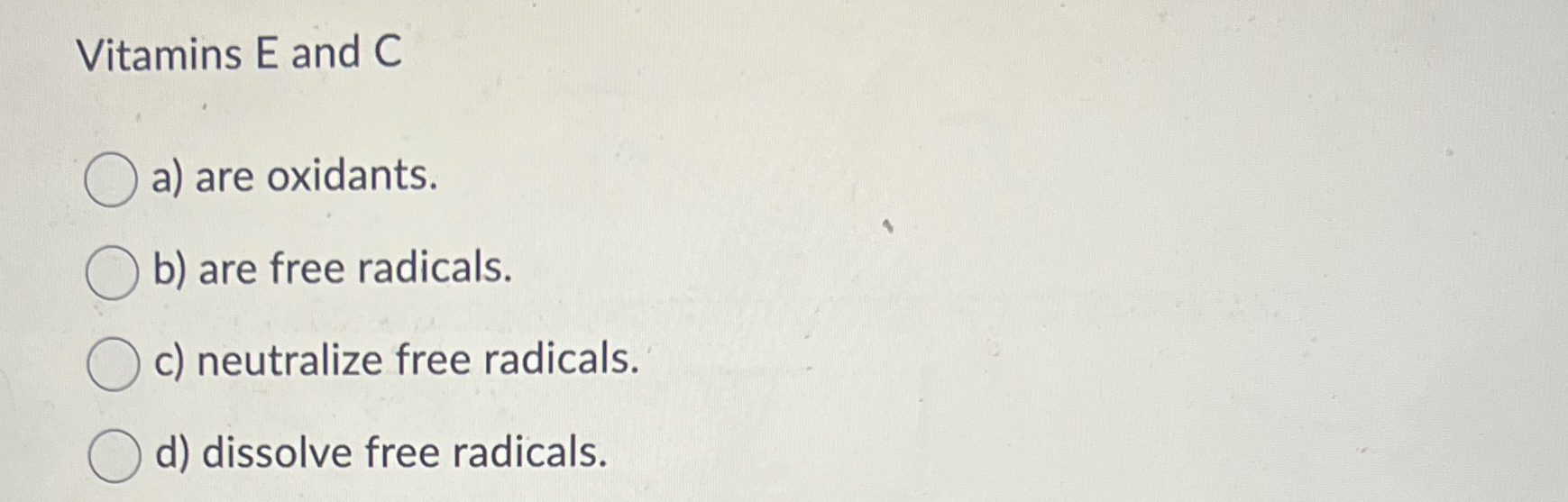 Solved Vitamins E and Ca) ﻿are oxidants.b) ﻿are free