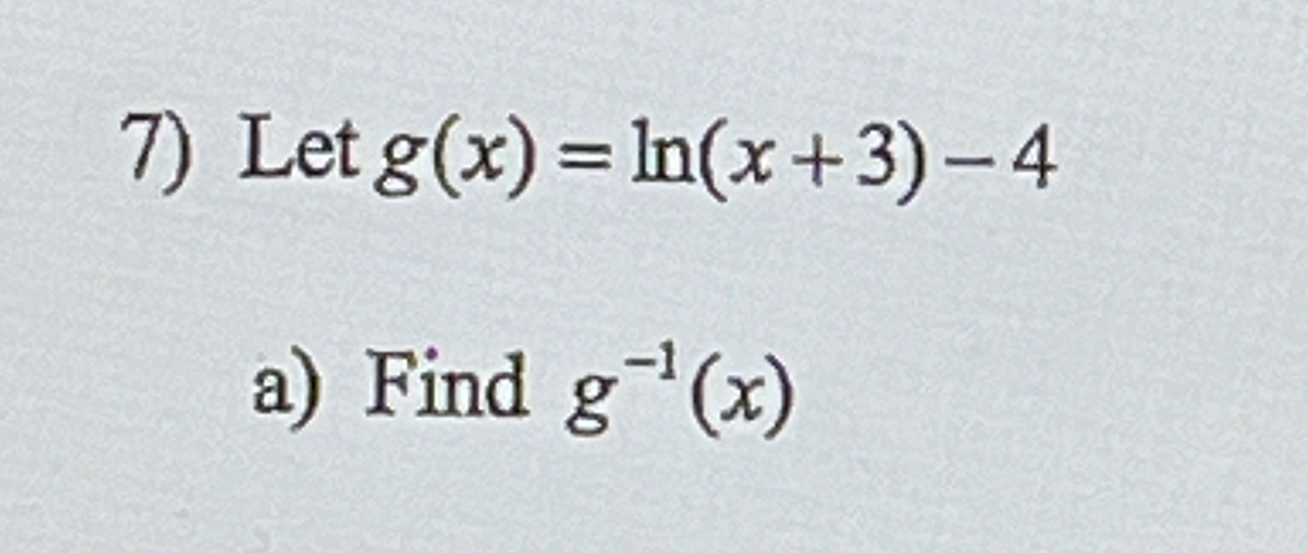 Solved Let g(x)=ln(x+3)4a) ﻿Find g1(x)
