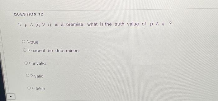 Solved If p∧(q∨r) is a premise, what is the truth value of | Chegg.com