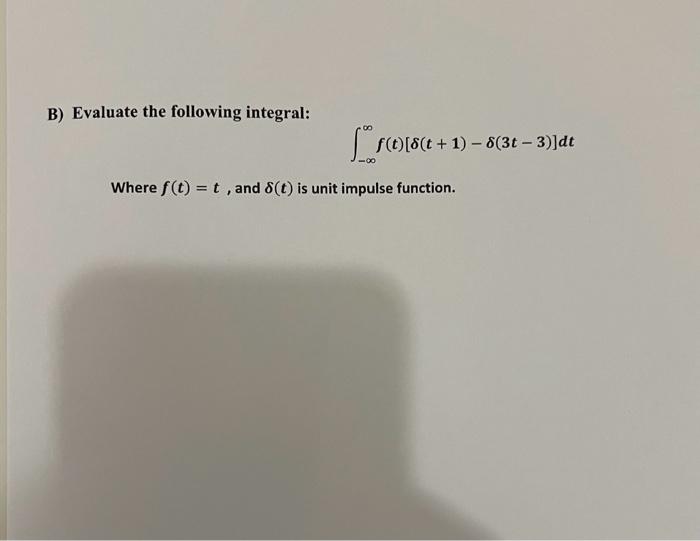 Solved B) Evaluate The Following Integral: | Chegg.com