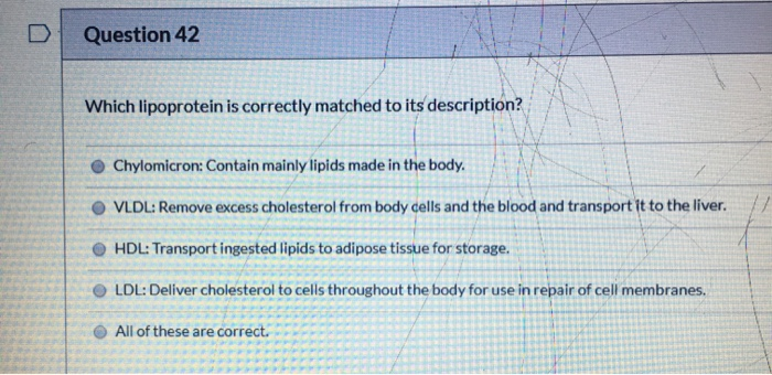 Question 42 Which Lipoprotein Is Correctly Matched To Chegg 