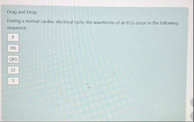 Solved Drag and DropDuring a normal cardiac electrical | Chegg.com
