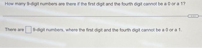 Solved How many 9 -digit numbers are there if the first | Chegg.com