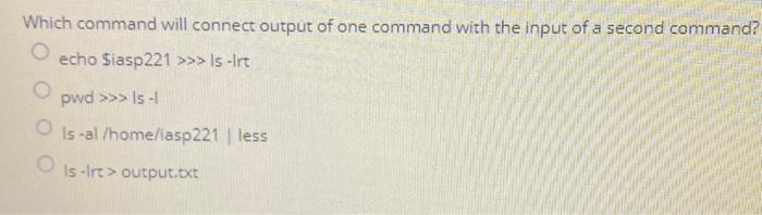 Solved Which command will connect output of one command with | Chegg.com
