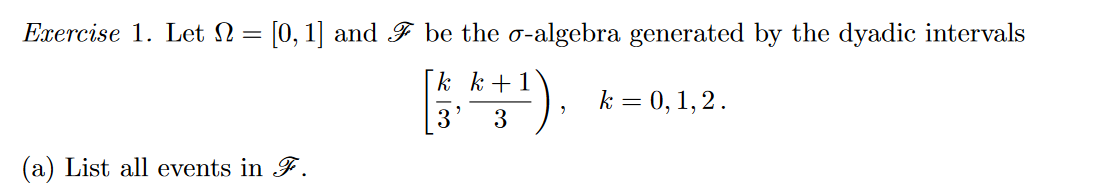 Solved Exercise 1 . ﻿Let Ω=[0,1] ﻿and F ﻿be the σ-algebra | Chegg.com