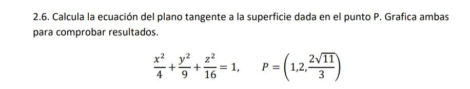 Solved 2.6. Calcula la ecuación del plano tangente a la | Chegg.com