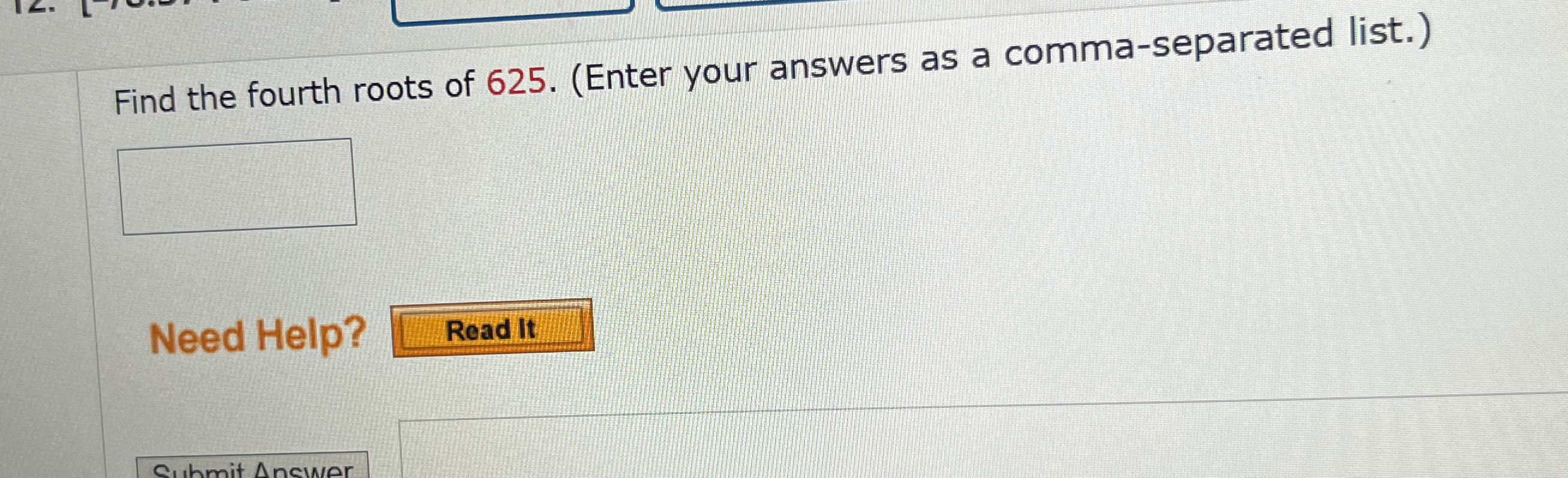 Solved Find the fourth roots of 625. (Enter your answers as | Chegg.com