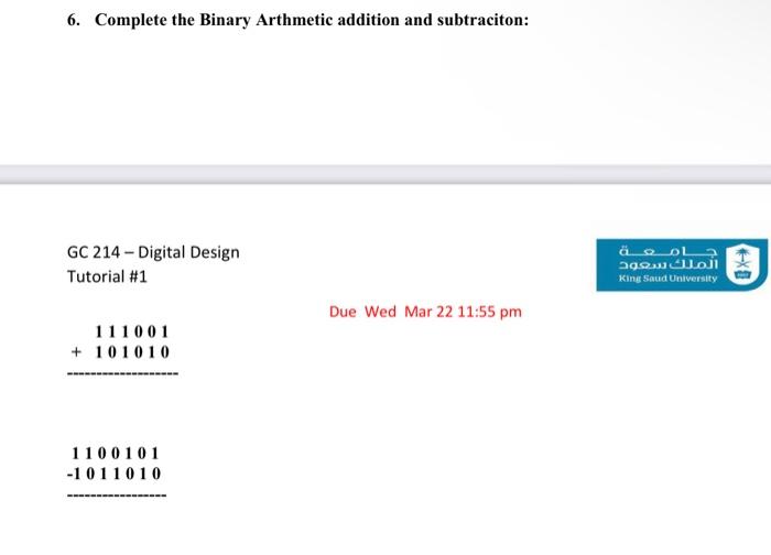 Solved 6. Complete the Binary Arthmetic addition and | Chegg.com
