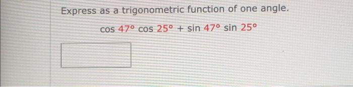 Solved Express as a trigonometric function of one angle. cos | Chegg.com