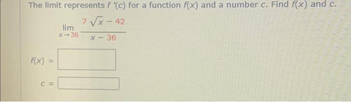 Solved The limit represents f′(c) for a function f(x) and a | Chegg.com
